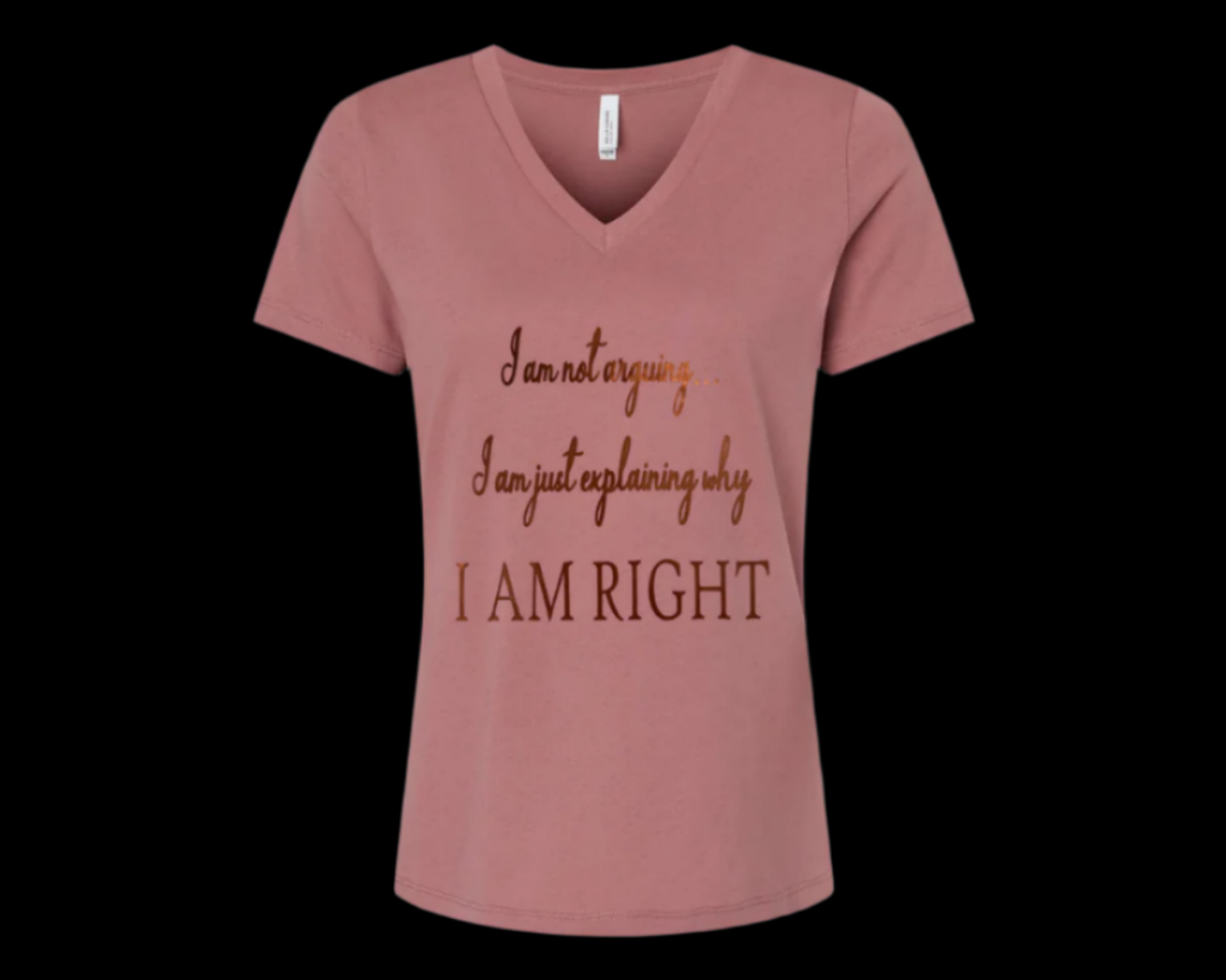 "I am not arguing...I AM RIGHT" T-shirt