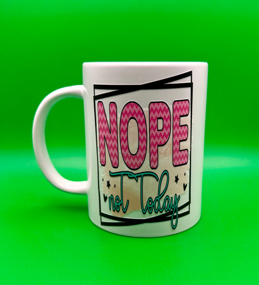“Nope. Not Today” Mug – 15 oz